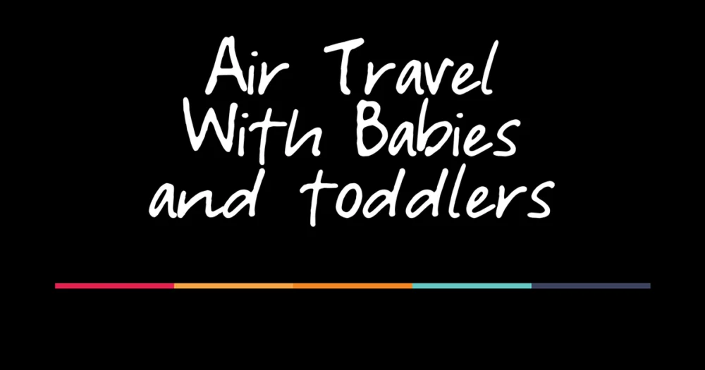 Navigating the Skies with Little Ones: A Candid Discussion on Air Travel with Babies and Toddlers