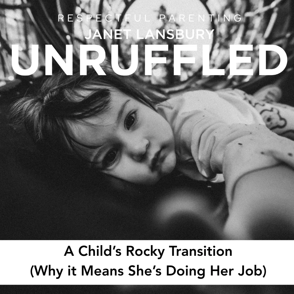 A Child’s Rocky Transition (Why It Means She’s Doing Her Job)